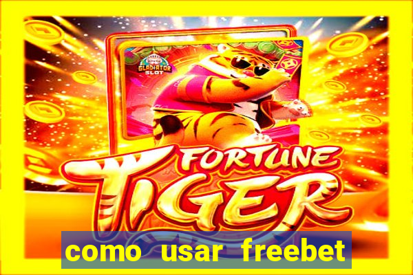 como usar freebet vai de bet